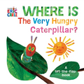 Where Is the Very Hungry Caterpillar?: A Lift-The-Flap Book - Board Book