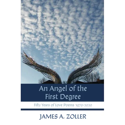 An Angel of the First Degree: Fifty Years of Love Poems 1970-2020 - Paperback