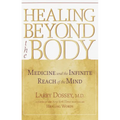 Healing Beyond the Body: Medicine and the Infinite Reach of the Mind - Paperback