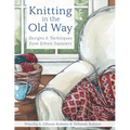 Knitting in the Old Way: Designs and Techniques from Ethnic Sweaters - Paperback