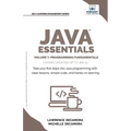 Java Essentials Volume 1: Learn Java, Variables, Control Flow, and Methods with Hands-On Coding Exercises and Examples for Beginners - Paperback