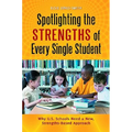 Spotlighting the Strengths of Every Single Student: Why U.S. Schools Need a New, Strengths-Based Approach - Hardcover