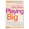 Playing Big: Practical Wisdom for Women Who Want to Speak Up, Create, and Lead - Paperback