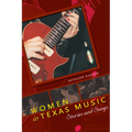 Women in Texas Music: Stories and Songs - Paperback