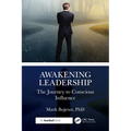 Awakening Leadership: The Journey to Conscious Influence - Paperback