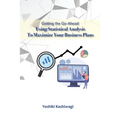 Getting the Go-Ahead: Using Statistical Analysis To Maximize Your Business Plans - Paperback