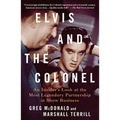 Elvis and the Colonel: An Insider's Look at the Most Legendary Partnership in Show Business - Paperback