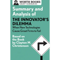 Summary and Analysis of the Innovator's Dilemma: When New Technologies Cause Great Firms to Fail: Based on the Book by Clayton Christensen - Paperback