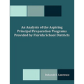 An Analysis of the Aspiring Principal Preparation Programs Provided by Florida School Districts - Paperback
