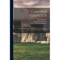 Carmina Gadelica: Hymns And Incantations With Illustrative Notes On Words, Rites, And Customs, Dying And Obsolete - Paperback