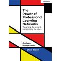 The Power of Professional Learning Networks: Traversing the Present; Transforming the Future - Paperback