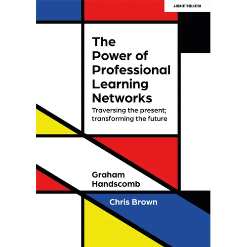 The Power of Professional Learning Networks: Traversing the Present; Transforming the Future - Paperback