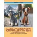 Handcraft Your Favorite Furry Friends in this Book: Crochet Dogs Guide with Instructions for 10 Charming Canine Creations for Dog Enthusiasts - Paperback