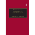 Works by and attributed to Elizabeth Cary: Printed Writings 1500-1640: Series 1, Part One, Volume 2 - Paperback