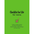 The Checklist for Life for Teens: 40 Days of Timeless Wisdom and Foolproof Strategies for Making the Most of Life's Challenges and Opportunities - Paperback