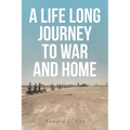 A Life Long Journey to War and Home - Paperback