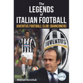 The Legends of Italian Football: Juventus Football Club (Bianconeri) - Paperback