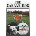 The Canaan Dog: A Complete and Comprehensive Owners Guide To: Buying, Owning, Health, Grooming, Training, Obedience, Understanding and - Paperback