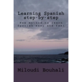 Learning Spanish step-by-step: New method to learn Spanish: grammar, vocabulary and conjugation easy and fast - Paperback