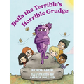 Bella the Terrible's Horrible Grudge - Hardcover