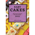 Easy Cakes 2022: Delicious Recipes for Beginners - Paperback