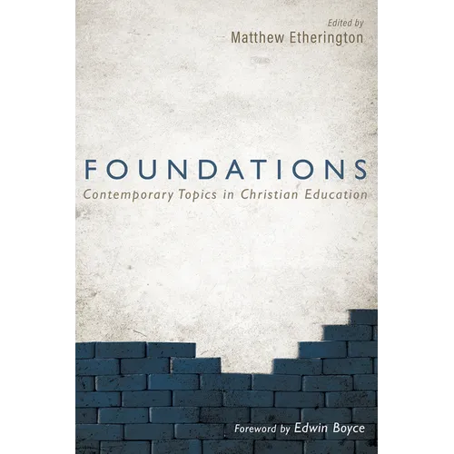 Foundations: Contemporary Topics in Christian Education - Paperback