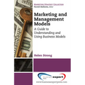 Marketing and Management Models: A Guide to Understanding and Using Business Models - Paperback