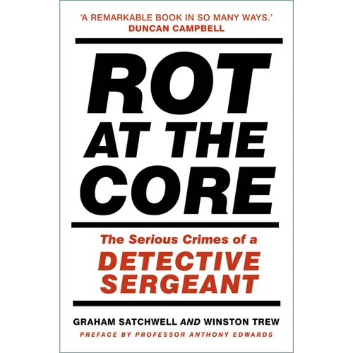 Rot at the Core: The Serious Crimes of a Detective Sergeant - Paperback