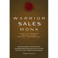 Warrior Sales Monk: Heart of a Warrior, Soul of a Monk, Mind of a Professional - Paperback