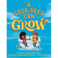 A Good Deed Can Grow - Hardcover