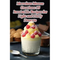 Marvelous Mousse Creations: 95 Irresistible Recipes for Light and Fluffy Desserts - Paperback