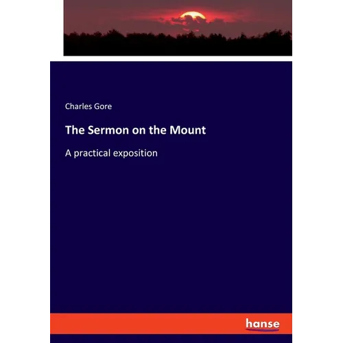 The Sermon on the Mount: A practical exposition - Paperback