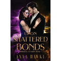 Upon Shattered Bonds - Paperback