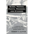 Barbs, Prongs, Points, Prickers, and Stickers: A Complete and Illustrated Catalogue of Antique Barbed Wire - Paperback