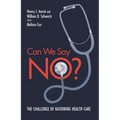 Can We Say No?: The Challenge of Rationing Health Care - Paperback