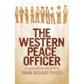 The Western Peace Officer: A Legacy of Law and Order - Paperback