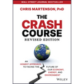 The Crash Course: An Honest Approach to Facing the Future of Our Economy, Energy, and Environment - Hardcover