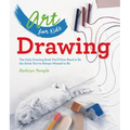 Art for Kids: Drawing: The Only Drawing Book You'll Ever Need to Be the Artist You've Always Wanted to Be - Paperback