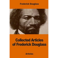 Collected Articles of Frederick Douglass - Paperback