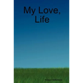 My Love, Life - Paperback