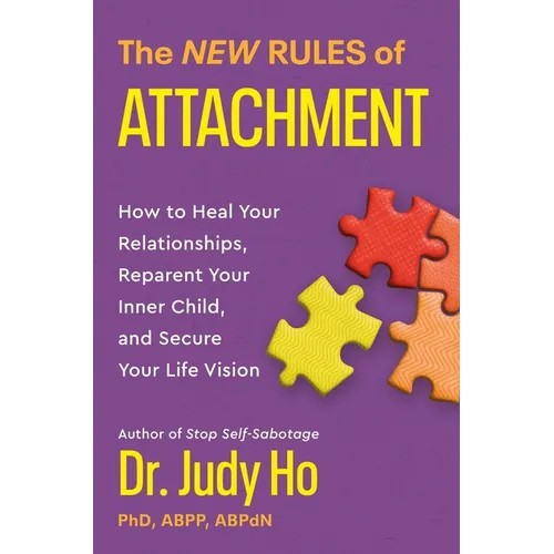 The New Rules of Attachment: How to Heal Your Relationships, Reparent Your Inner Child, and Secure Your Life Vision - Hardcover