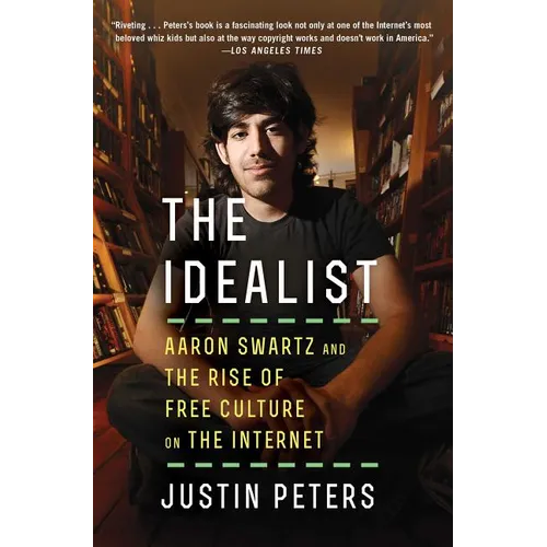 The Idealist: Aaron Swartz and the Rise of Free Culture on the Internet - Paperback