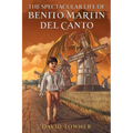 The Spectacular Life of Benito Martin del Canto - Paperback