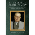 The Perfect Crime Family: In Memory of Genovese Crime Family Boss: Dominick, "Quiet Dom" Cirillo - Paperback