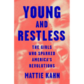 Young and Restless: The Girls Who Sparked America's Revolutions - Hardcover