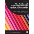 The Politics of Education Policy in an Era of Inequality: Possibilities for Democratic Schooling - Paperback