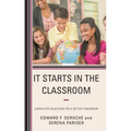 It Starts in the Classroom: Character Education for a Better Tomorrow - Hardcover