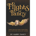 Flights of Fancy: Thirteen tortuous tales of science fiction, horror, bizarre events, and just plain weirdness - Paperback