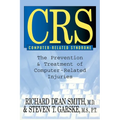 CRS Computer-Related Syndrome: The Prevention & Treatment of Computer-Related Injuries - Paperback