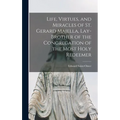 Life, Virtues, and Miracles of St. Gerard Majella, Lay-brother of the Congregation of the Most Holy Redeemer - Hardcover